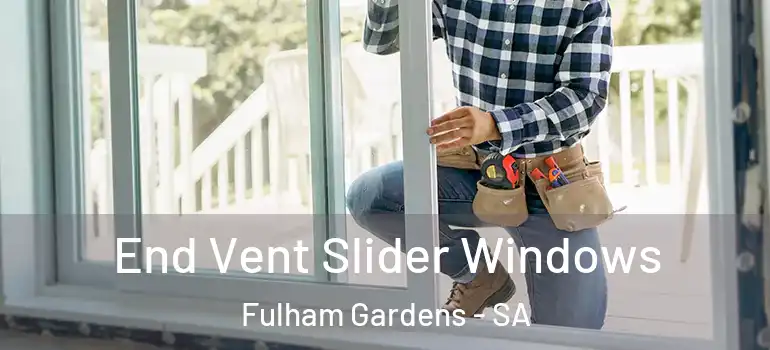  End Vent Slider Windows Fulham Gardens - SA