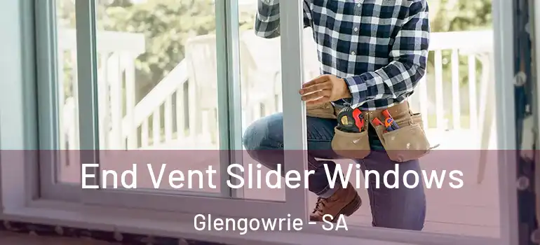  End Vent Slider Windows Glengowrie - SA