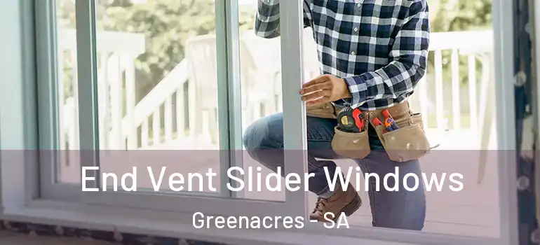  End Vent Slider Windows Greenacres - SA