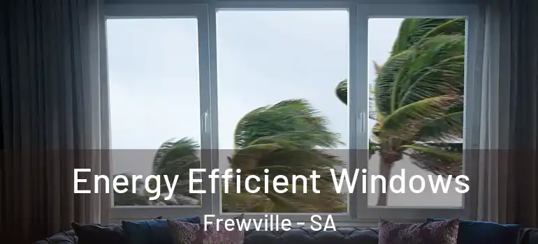 Energy Efficient Windows Frewville - SA
