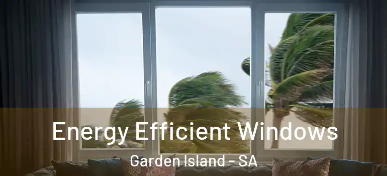 Energy Efficient Windows Garden Island - SA