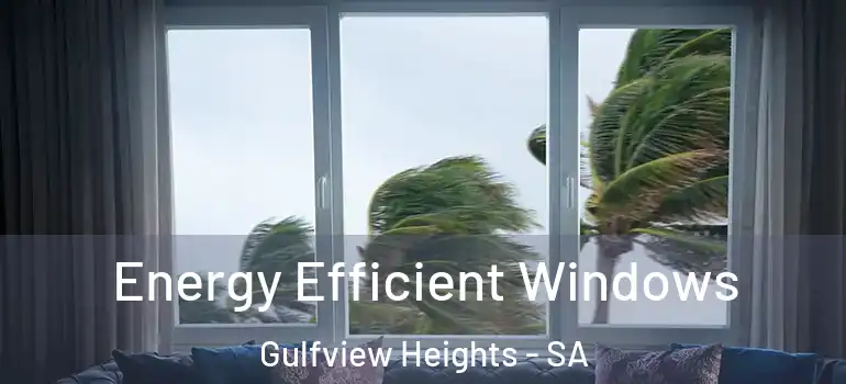 Energy Efficient Windows Gulfview Heights - SA
