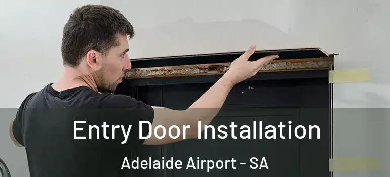 Entry Door Installation Adelaide Airport - SA