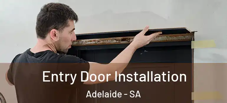 Entry Door Installation Adelaide - SA