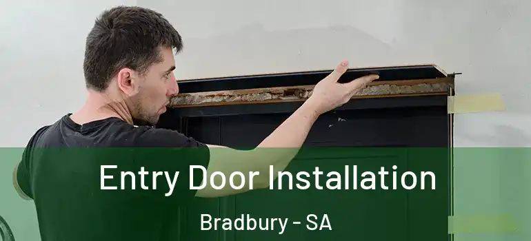 Entry Door Installation Bradbury - SA