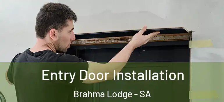 Entry Door Installation Brahma Lodge - SA