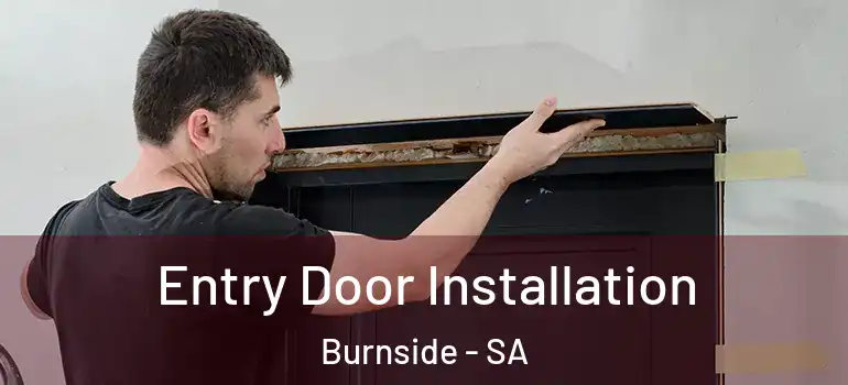 Entry Door Installation Burnside - SA