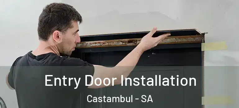 Entry Door Installation Castambul - SA