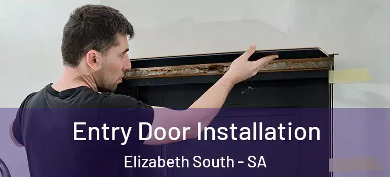 Entry Door Installation Elizabeth South - SA