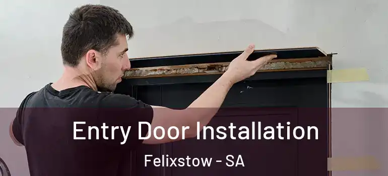 Entry Door Installation Felixstow - SA