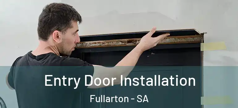  Entry Door Installation Fullarton - SA