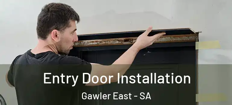 Entry Door Installation Gawler East - SA