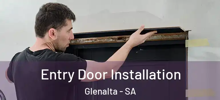 Entry Door Installation Glenalta - SA