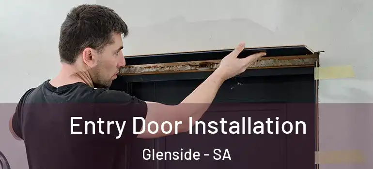 Entry Door Installation Glenside - SA