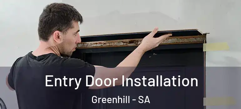 Entry Door Installation Greenhill - SA