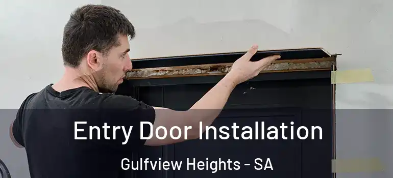 Entry Door Installation Gulfview Heights - SA