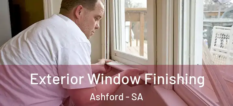 Exterior Window Finishing Ashford - SA