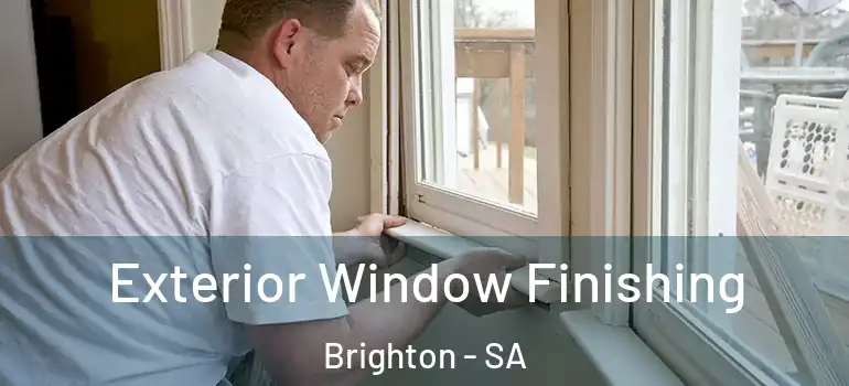  Exterior Window Finishing Brighton - SA