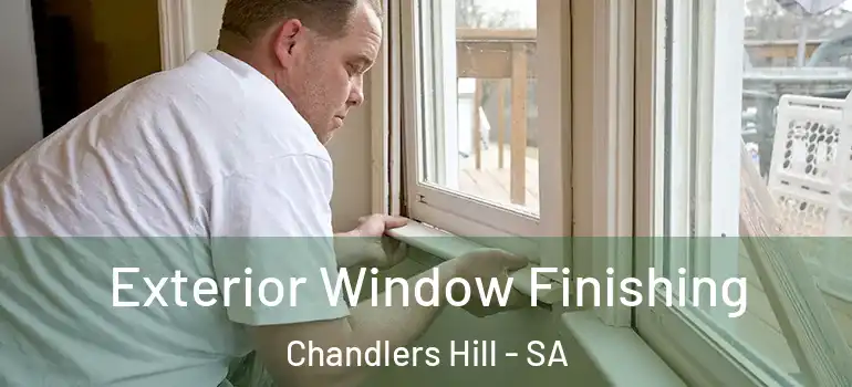 Exterior Window Finishing Chandlers Hill - SA