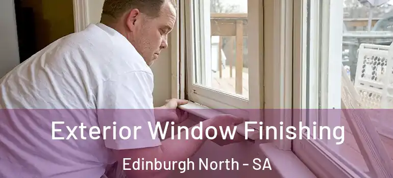 Exterior Window Finishing Edinburgh North - SA