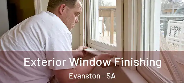Exterior Window Finishing Evanston - SA