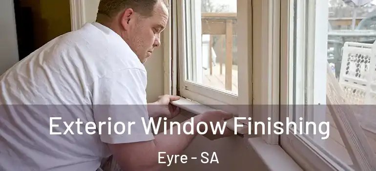 Exterior Window Finishing Eyre - SA