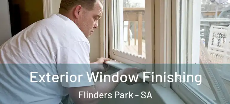  Exterior Window Finishing Flinders Park - SA