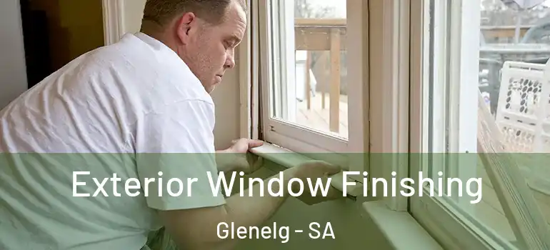  Exterior Window Finishing Glenelg - SA