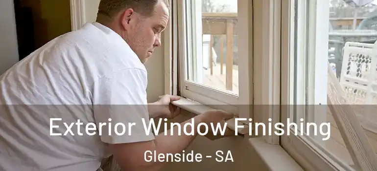 Exterior Window Finishing Glenside - SA