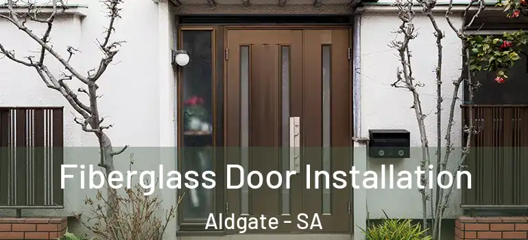 Fiberglass Door Installation Aldgate - SA