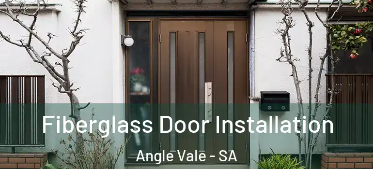 Fiberglass Door Installation Angle Vale - SA