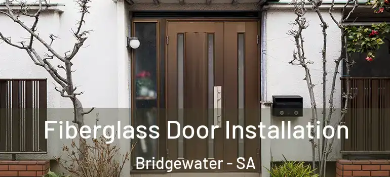  Fiberglass Door Installation Bridgewater - SA