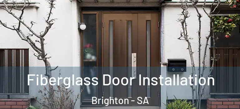 Fiberglass Door Installation Brighton - SA