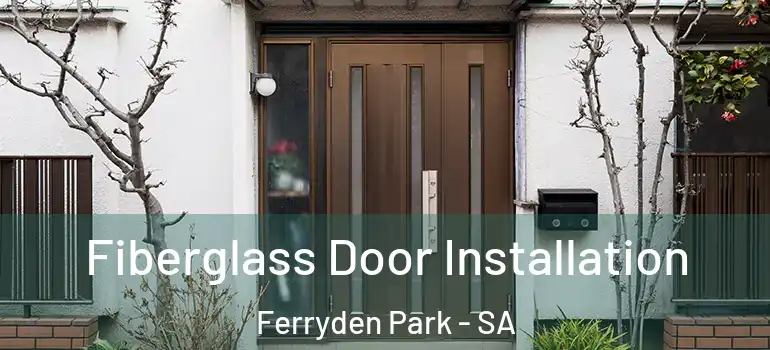 Fiberglass Door Installation Ferryden Park - SA