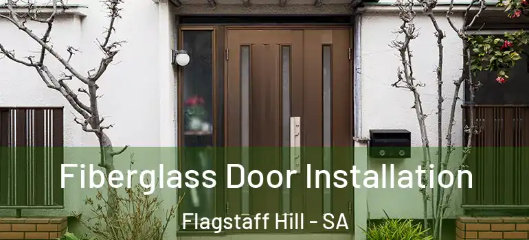  Fiberglass Door Installation Flagstaff Hill - SA
