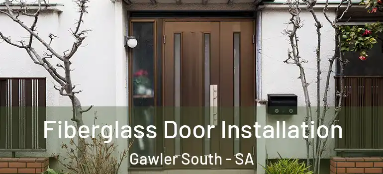 Fiberglass Door Installation Gawler South - SA