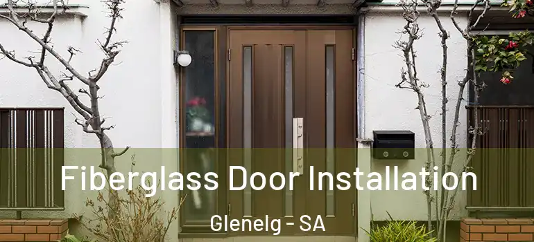 Fiberglass Door Installation Glenelg - SA
