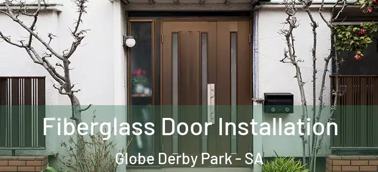 Fiberglass Door Installation Globe Derby Park - SA
