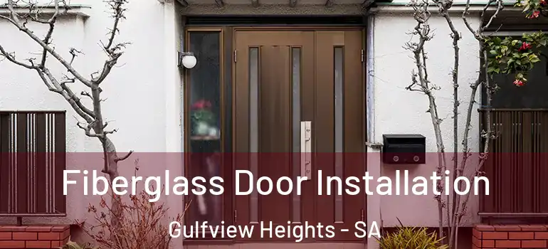 Fiberglass Door Installation Gulfview Heights - SA