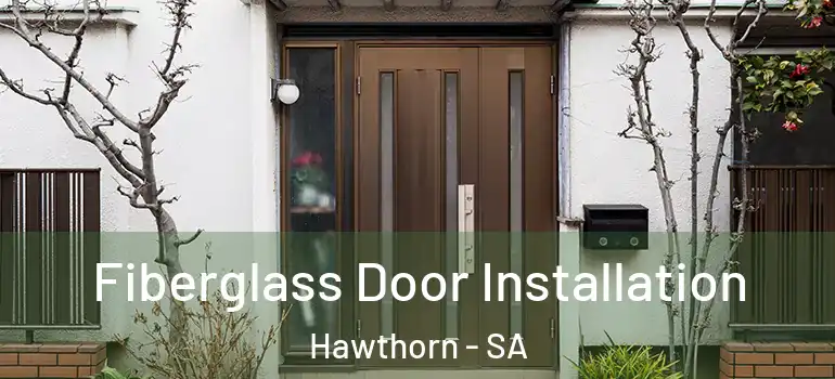  Fiberglass Door Installation Hawthorn - SA