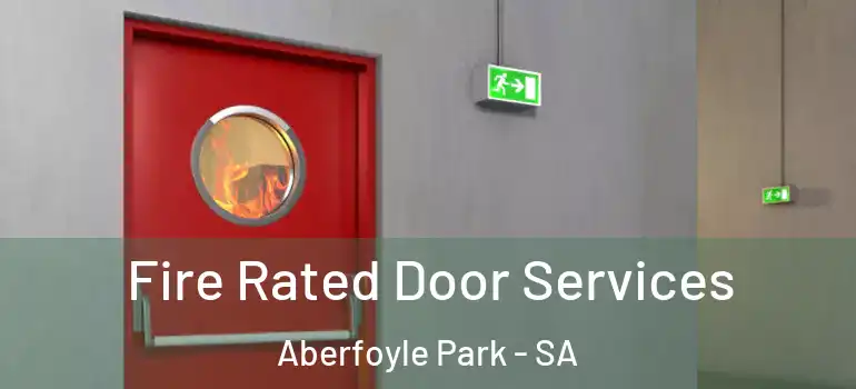  Fire Rated Door Services Aberfoyle Park - SA