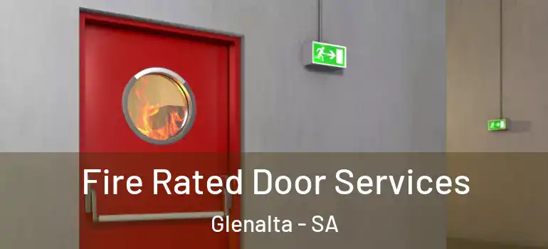  Fire Rated Door Services Glenalta - SA