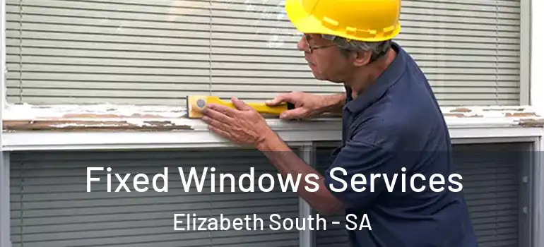 Fixed Windows Services Elizabeth South - SA