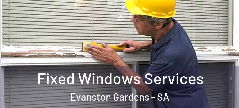 Fixed Windows Services Evanston Gardens - SA