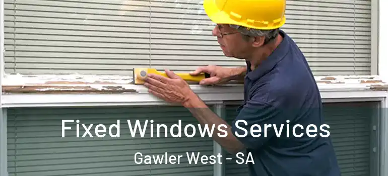 Fixed Windows Services Gawler West - SA