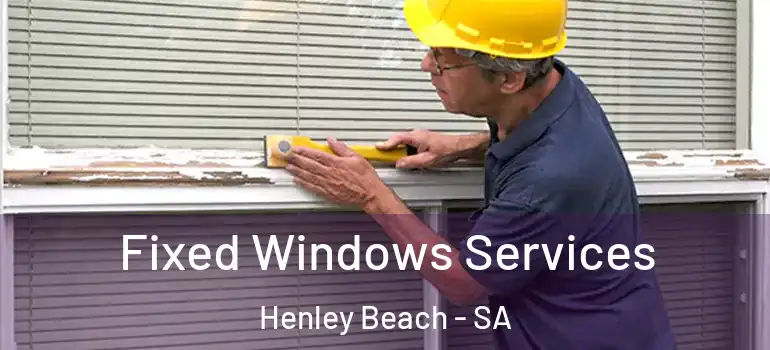 Fixed Windows Services Henley Beach - SA