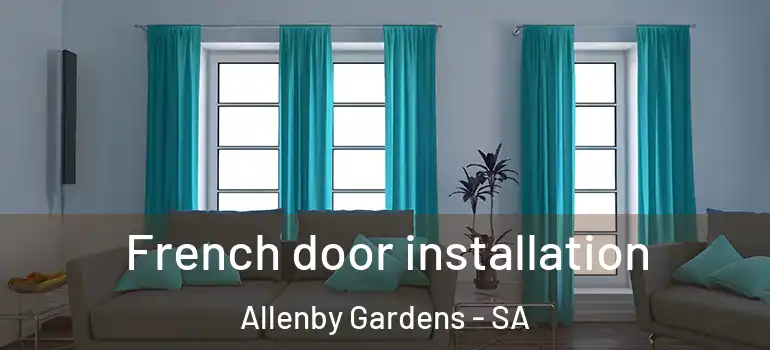  French door installation Allenby Gardens - SA