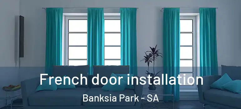  French door installation Banksia Park - SA