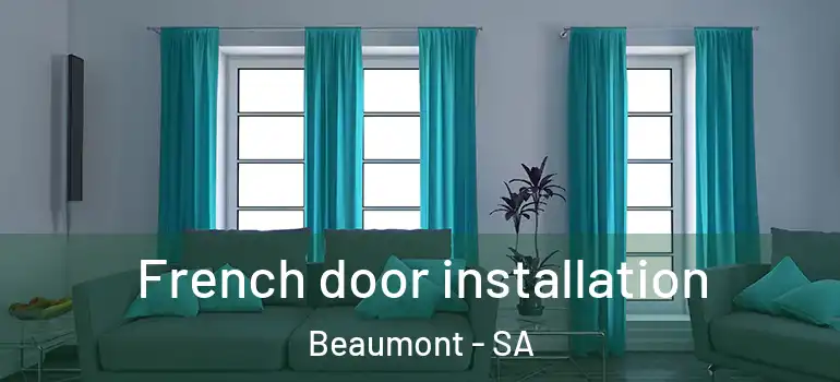 French door installation Beaumont - SA