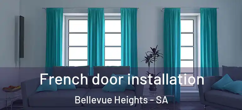  French door installation Bellevue Heights - SA